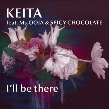I Ll Be There Keita Feat Ms Ooja Spicy Chocolate