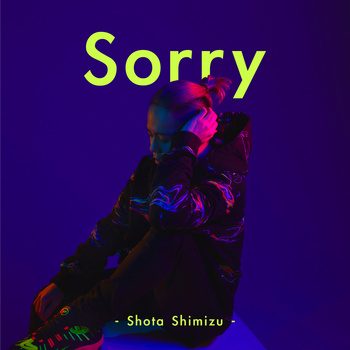 Sorry 清水翔太 Shota Shimizu
